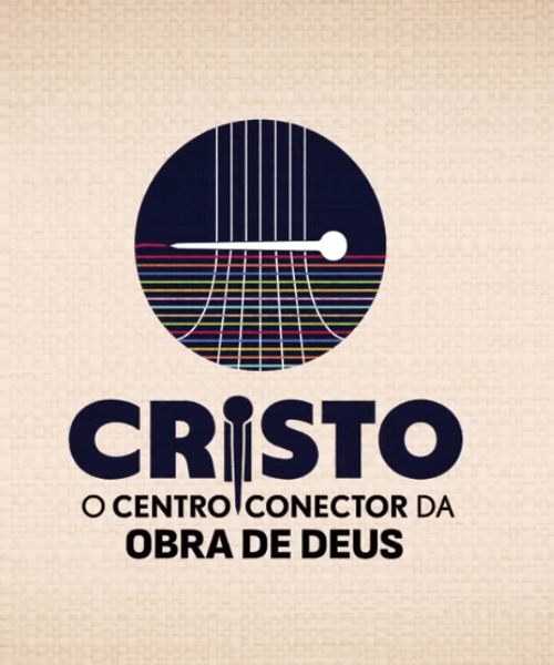 Cristo: O Centro Conector da Obra de Deus